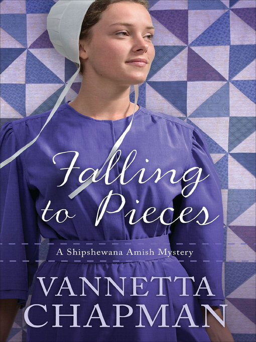 Title details for Falling to Pieces by Vannetta Chapman - Wait list